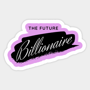 The Future Billionaire Sticker